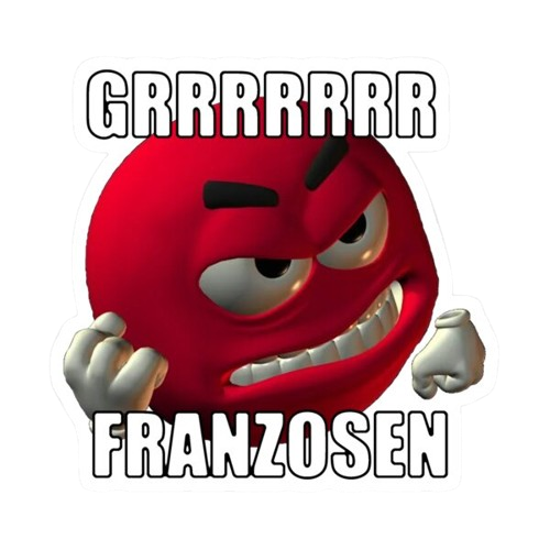 GRRRRRR FRANZOSEN